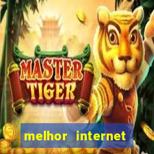 melhor internet para jogar online